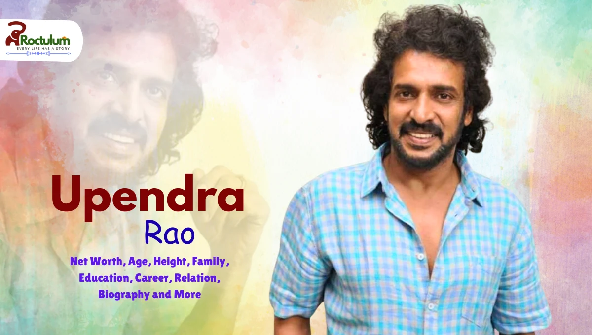 Upendra Net Worth, Age, Height, Family, Education, Career, Relation, Biography and More