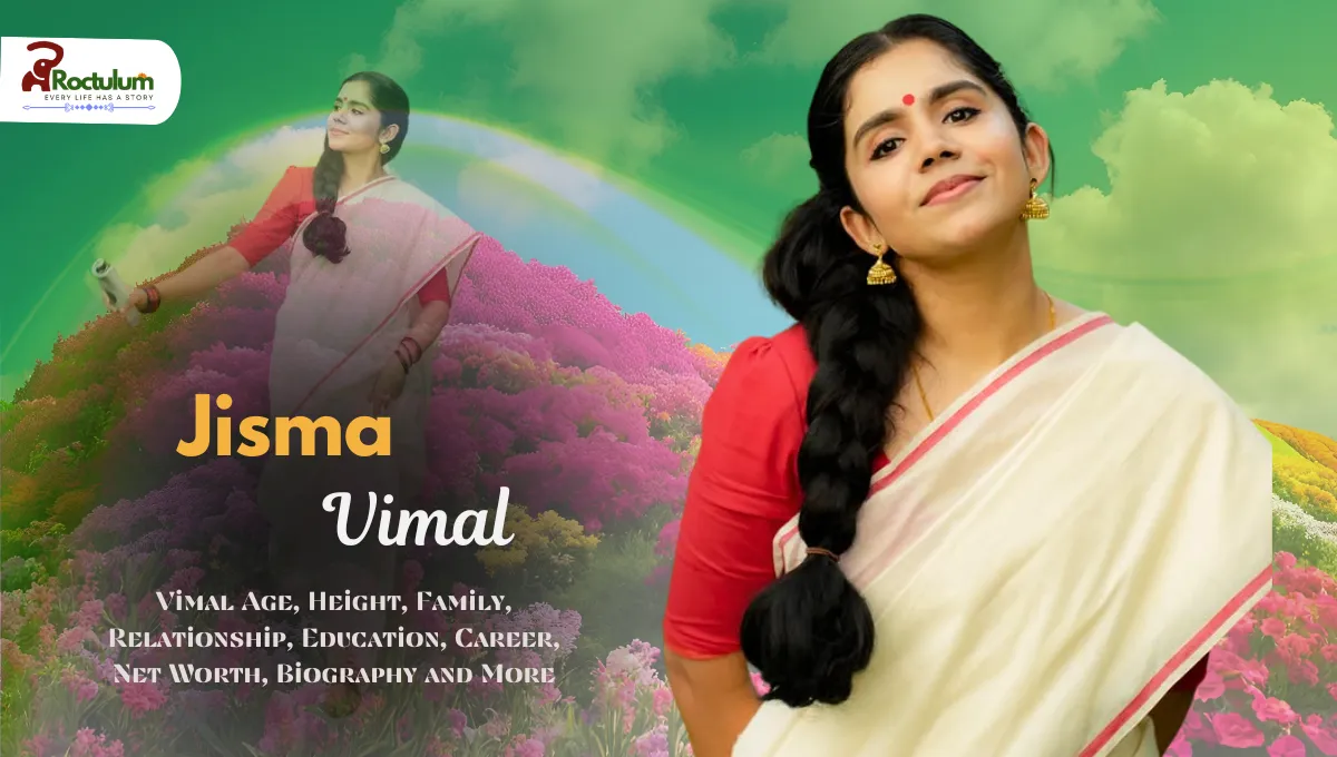 Jisma Vimal Age, Height, Family, Relationship, Education, Career, Net Worth, Biography and More