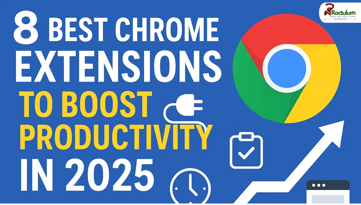 8 Best Chrome Extensions to Boost Productivity in 2025