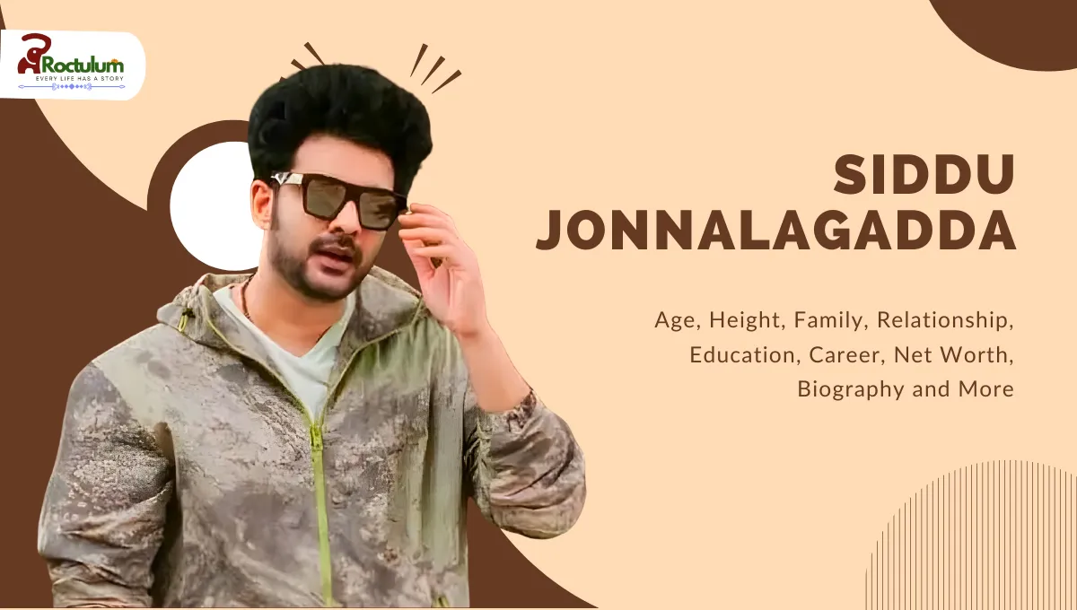 Siddu Jonnalagadda Wife, Age, Height, Family, Education, Career, Net Worth, Biography and More