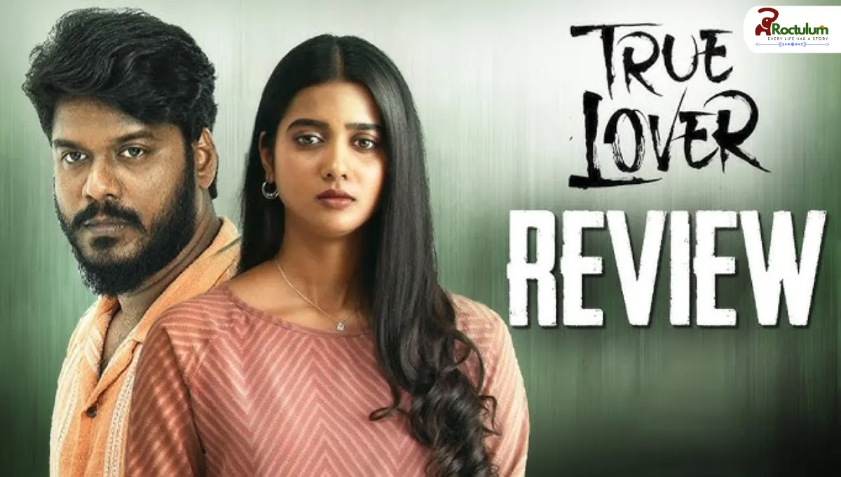 True Lover Movie Box Office Collections, Budget, Success or Failure, OTT, Stars