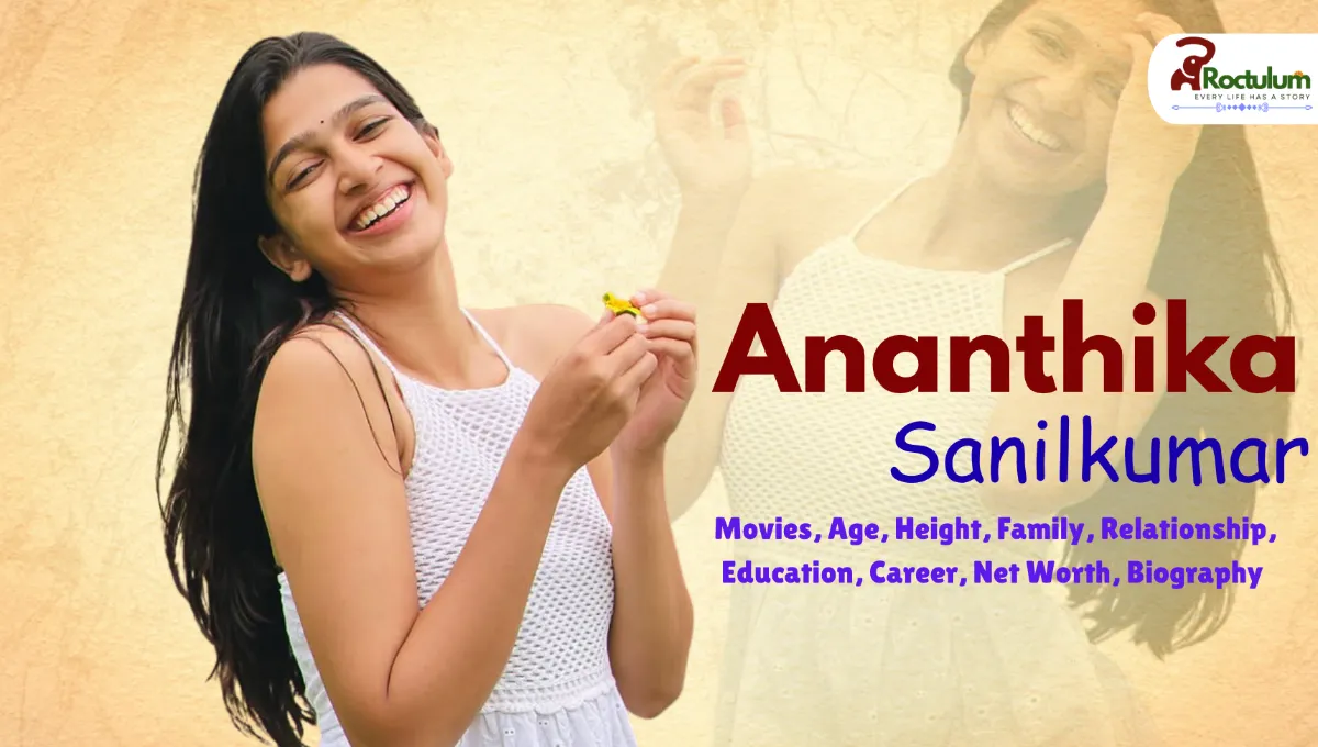 Ananthika Sanilkumar Movies, Age, Height, Family, Relationship, Education, Career, Net Worth, Biography and More