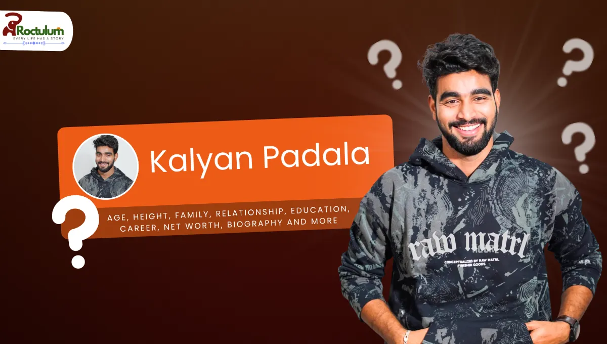Kalyan Padala Age, Height, Family, Relationship, Education, Career, Net Worth, Biography and More