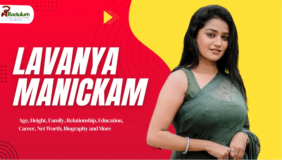 Lavanya Manickam Age, Height, Family, Relationship, Education, Career, Net Worth, Biography and More