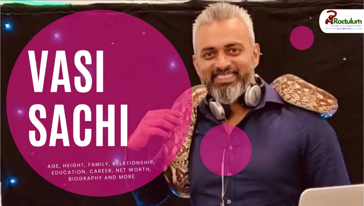 Vasi Sachi Age, Height, Family, Relationship, Education, Career, Net Worth, Biography and More